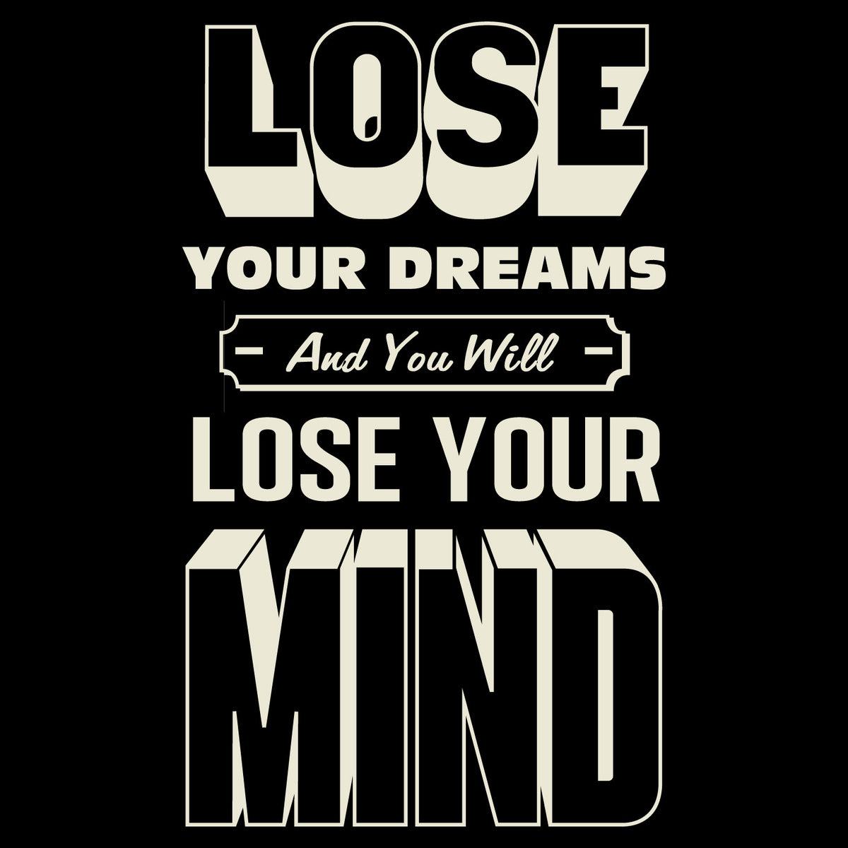 Lose Your Dreams Graphic T-Shirt | Tantra T-Shirts