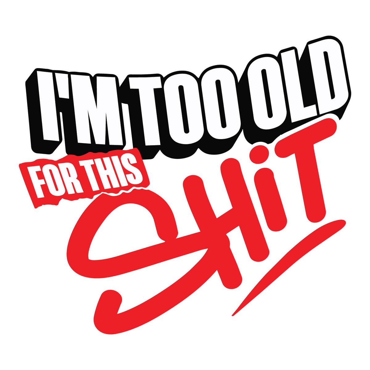 "Too Old" Graphic Printed T-Shirt | Tantra T-Shirts