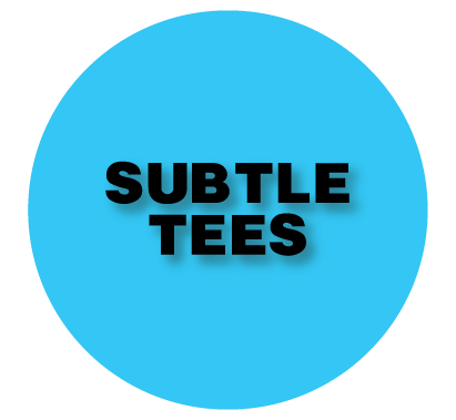 Subtle Tees